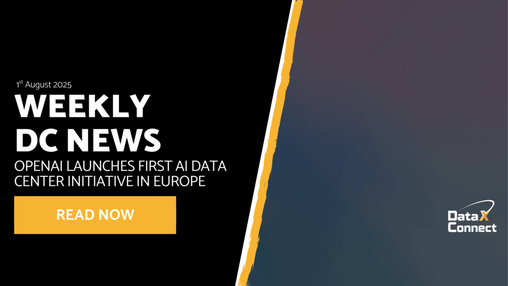 Weekly Data Centre News - 1st August 2025 - DataX Connect
